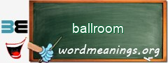WordMeaning blackboard for ballroom